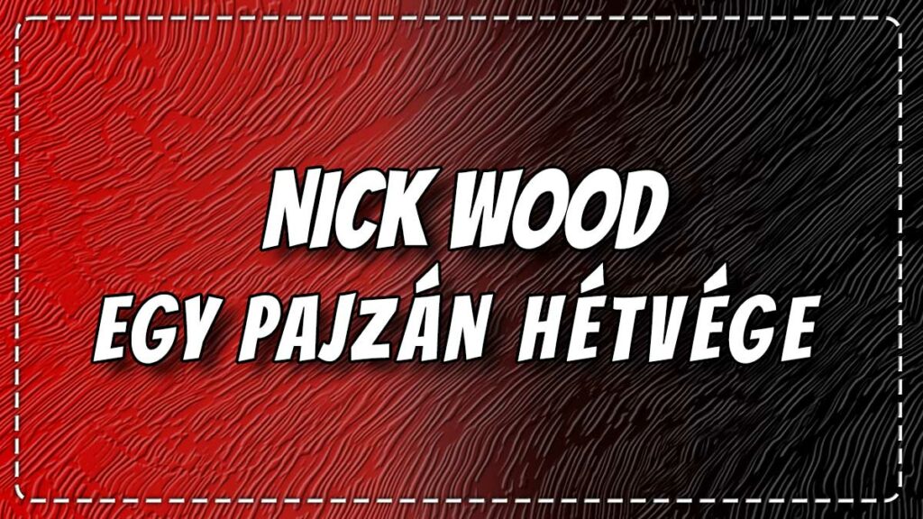 Egy Pajzán Hétvége - Nick Wood
